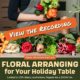 Floral Arranging for Your Holiday Table