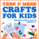 Take & Make Crafts for Kids