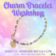 Charm Bracelet Workshop